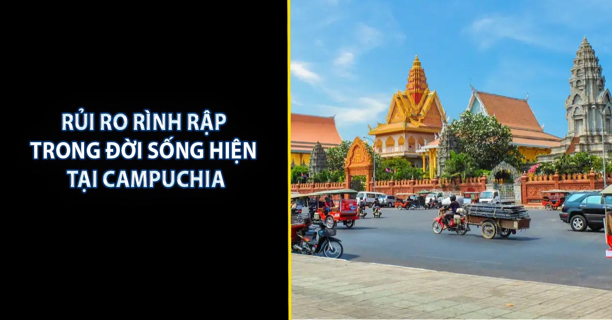 Rủi ro rình rập trong đời sống hiện tại Campuchia